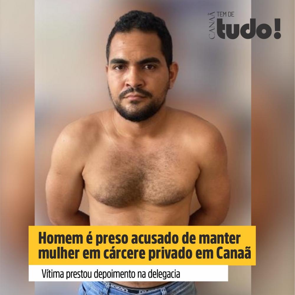 Homem é preso acusado de manter mulher em cárcere privado em Canaã