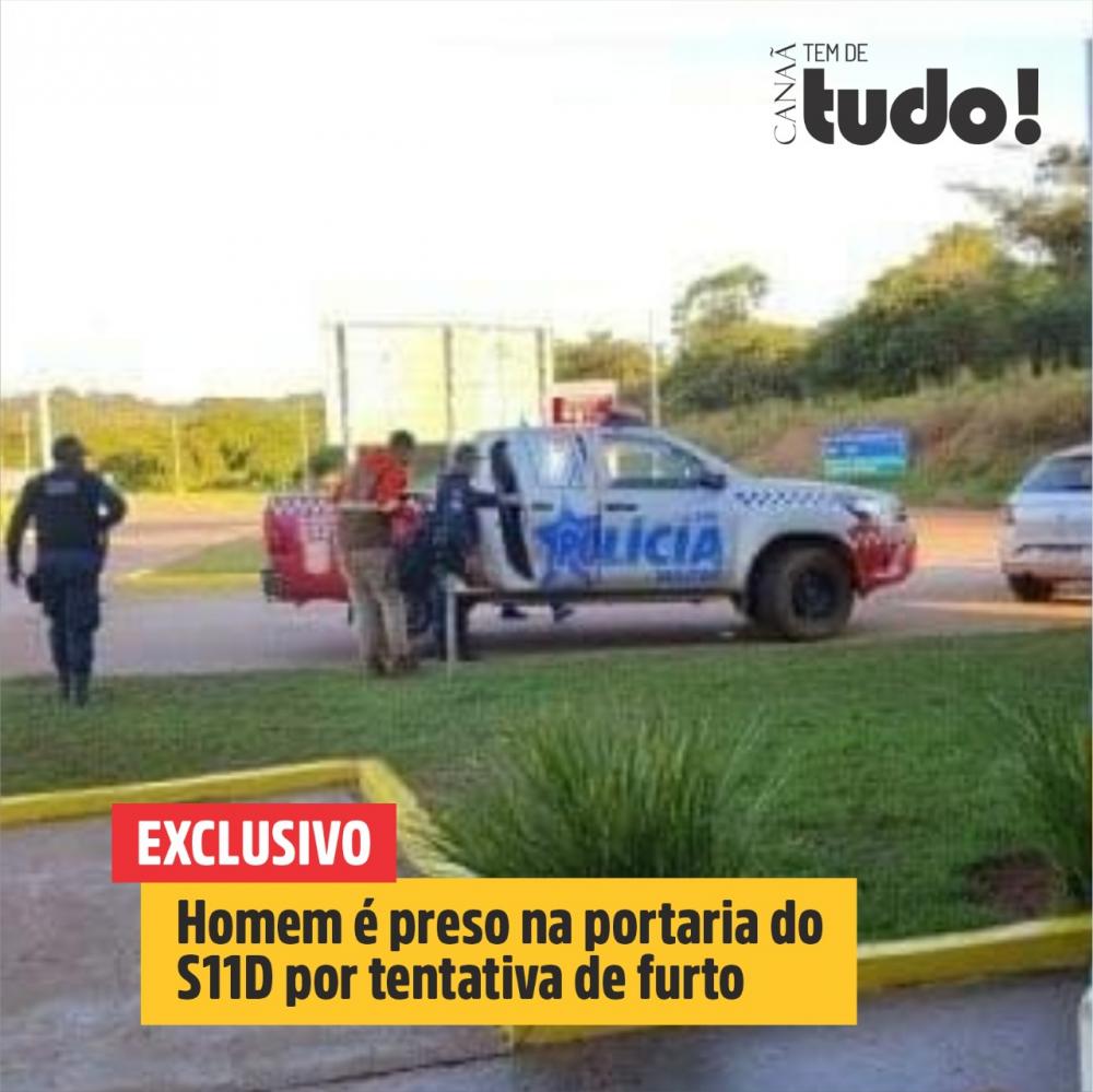 Exclusivo! Homem é preso na portaria do S11D por tentativa de furto