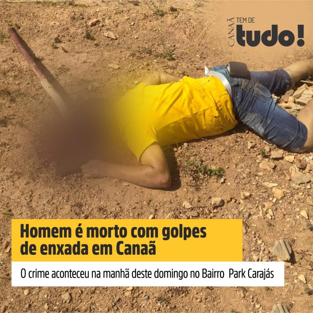 Homem é morto com golpes de enxada em Canaã 