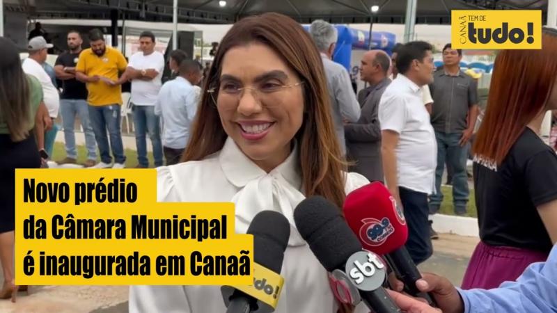 Nova Câmara Municipal de Canaã dos Carajás é inaugurada